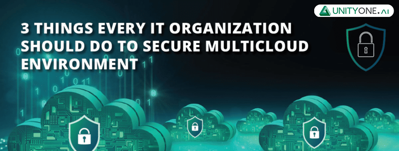 3-Things-every-IT-organization-should-do-to-secure-multicloud-environment 3 Things every IT organization should do