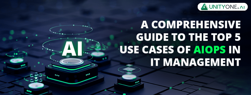 A-Comprehensive-Guide-To-The-Top-5-Use-Cases-Of-AIOps-In-IT-Management 5 Use Cases Of AIOps In IT Management