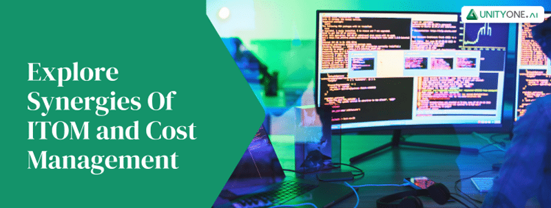 Explore-Synergies-Of-ITOM-and-Cost-Management Synergies Of ITOM and Cost Management