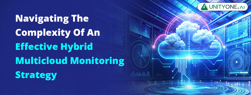 Navigating-The-Complexity-Of-An-Effective-Hybrid-Multicloud An Effective Hybrid Multicloud Monitoring Strategy