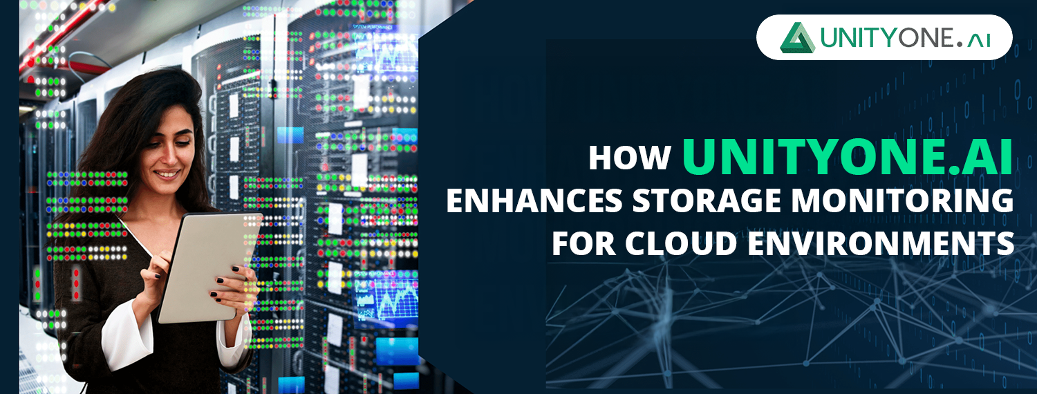 How-Unityone.ai-enhances-storage-monitoring-for-cloud-environments Enhances Storage Monitoring